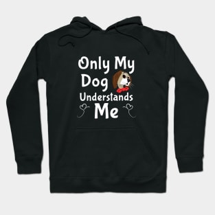 Only My Dog Understands Me gifts and t-shirts Hoodie